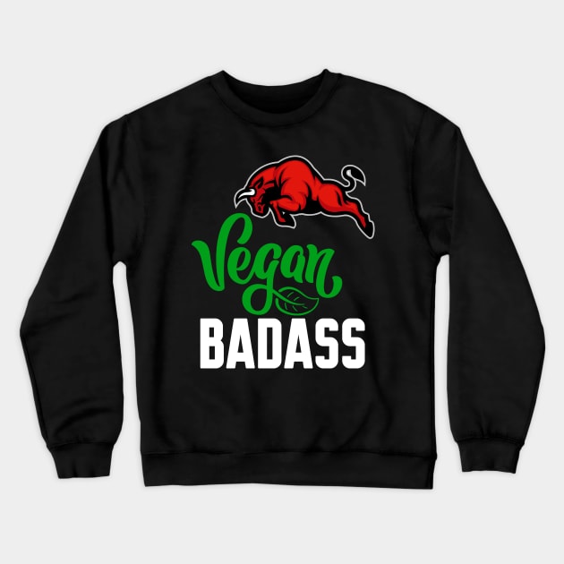 I'm a vegan badass Crewneck Sweatshirt by Work Memes